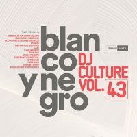 BLANCO Y NEGRO DJ CULTURE VOL 43