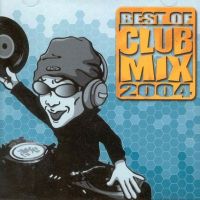 BEST OF CLUB MIX 2004