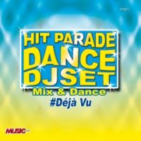 HIT PARADE DANCE DJ SET #Dèjà Vu Dj Set